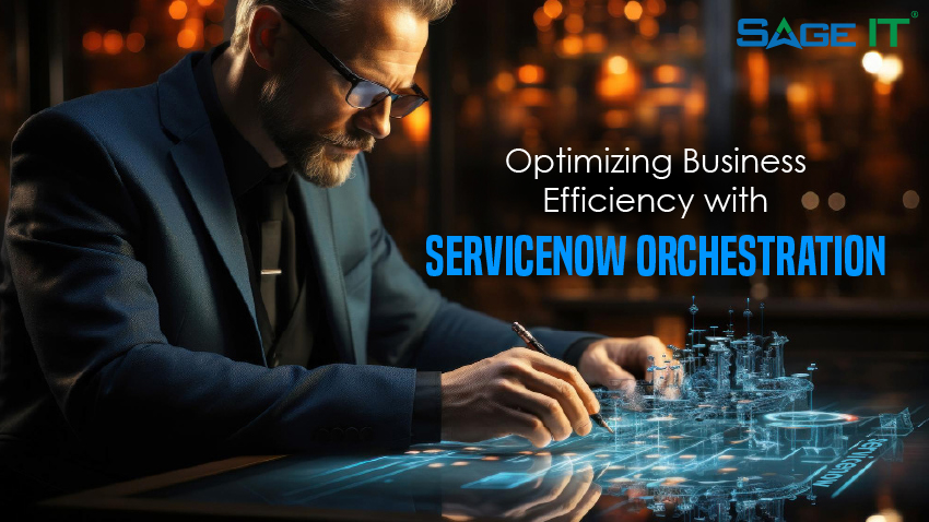 optimizing-business-efficiency-with-serviceNow-orchestration